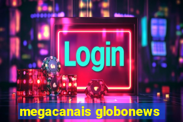 megacanais globonews